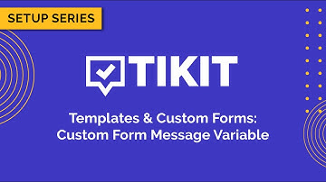Tikit Setup Series: Service Catalog Templates & Custom Forms 07 Custom Form Message Variable