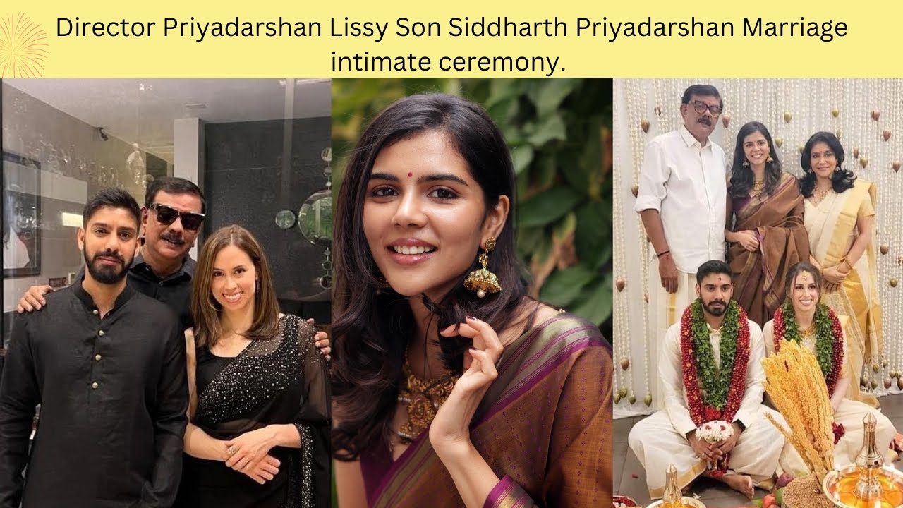 Director Priyadarshan Lissy Son Siddharth Priyadarshan Marriage intimate ceremony.