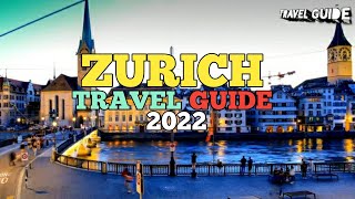 ZURICH TRAVEL GUIDE 2022 - BEST PLACES TO VISIT IN ZURICH SWITZERLAND IN 2022