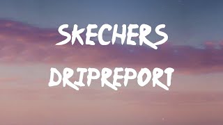 DripReport - Skechers (Lyrics) | Wanna hold your hand, make you my girl