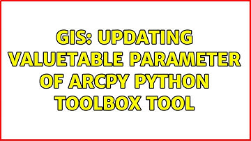 GIS: Updating ValueTable parameter of ArcPy Python Toolbox tool