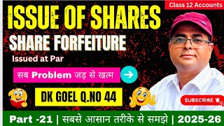 DK Goel Q.44 💯 Forfeiture of Shares Issued at Par | Issue of Shares | Class 12 Accounts
