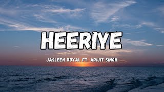 Heeriye - Jasleen Royal ft. Arijit Singh (Lyrics)