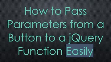 How to Pass Parameters from a Button to a jQuery Function Easily