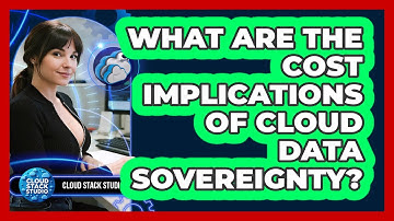 What Are The Cost Implications Of Cloud Data Sovereignty? - Cloud Stack Studio