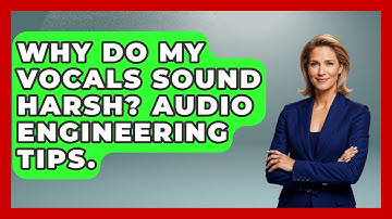 Why Do My Vocals Sound Harsh? Audio Engineering Tips. - Music Producer Mastery