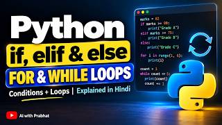 Python Conditions & Loops in Hindi | if, elif, else, for & while | Python Tutorial Guide