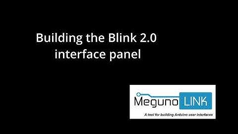 Build Arduino blink 2.0 interface panel with MegunoLink