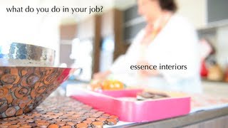ESSENCE INTERIORS what do you do in you're job?
