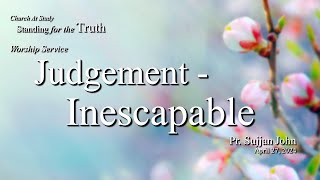 Worship Apr 27, 2024 | Judgement - Inescapable  -- Pr. Sujjan John