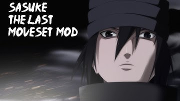 Naruto Ultimate Ninja Storm 4: Sasuke the Last Moveset Mod