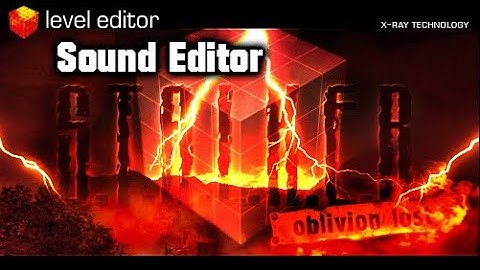 X-Ray SDK. Level Editor. Sound Editor. Подробный разбор проблем. Урок.