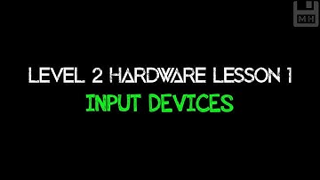 Level 2 Hardware Lesson 1: Input (Hardware devices)