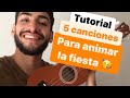 5 CANCIONES para PRINCIPIANTES UKELELE para ANIMAR LA FIESTA 2021 - TUTORIAL CANCIONES FACILES 2021