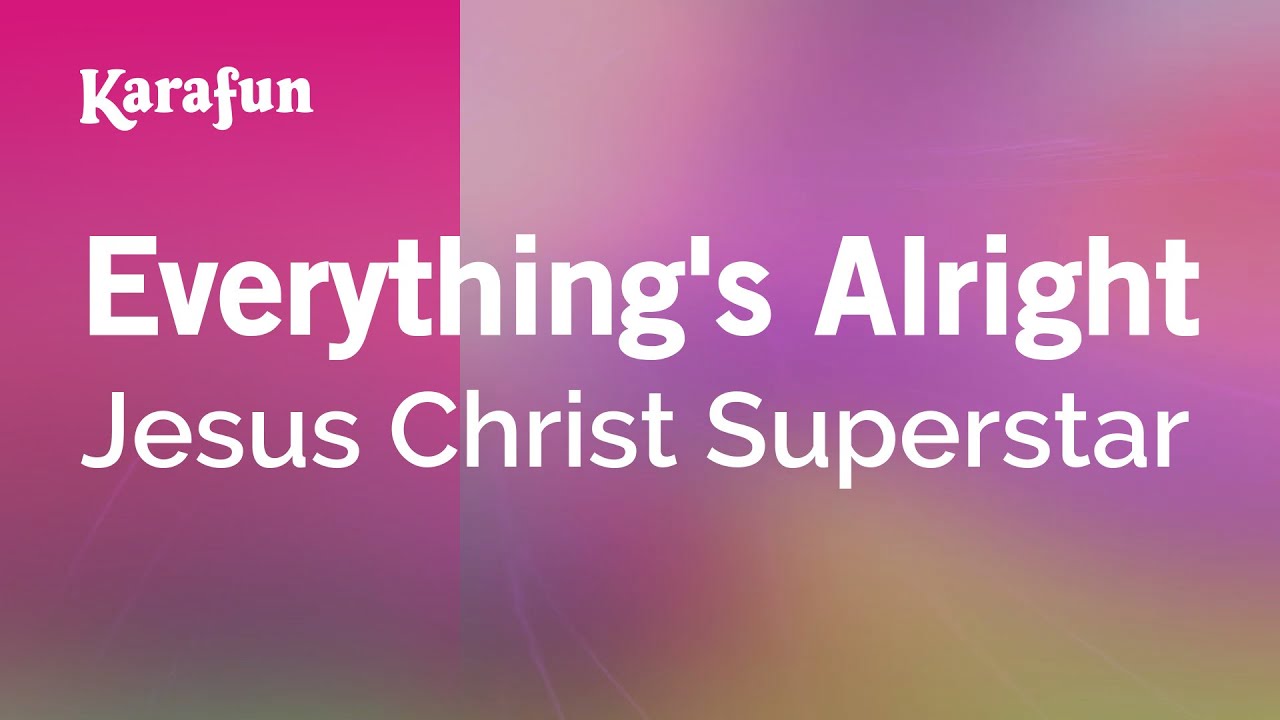 Everything's Alright - Jesus Christ Superstar | Karaoke Version ...