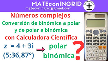 * Números Complejos: de forma Binómica a Polar y de polar a binómica, con calculadora fx-115 es plus