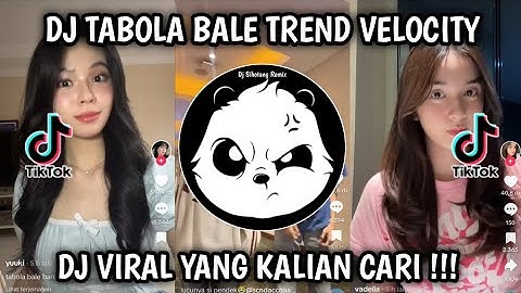 DJ TABOLA BALE TREND VELOCITY VIRAL TIKTOK TERBARU 2025 YANG KALIAN CARI !