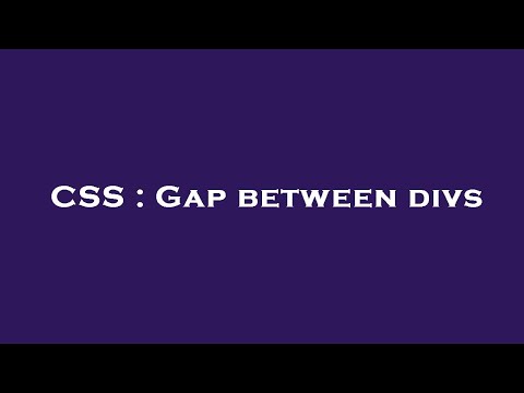 CSS : Gap between divs