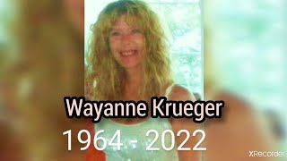 Wayanne Krueger Feb 1964 - May 2022 - Rest in Peace Dear One...😥