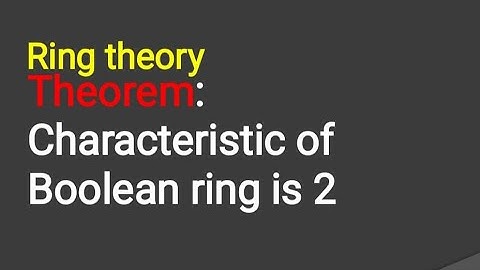 Ring theory, Characteristic of Boolean ring is 2