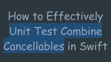 How to Effectively Unit Test Combine Cancellables in Swift