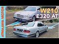 Mercedes-Benz W210 E320 Automatic 1996 | Review Edukasi dan Tips Membeli mobil bekas Atmajaya Motor