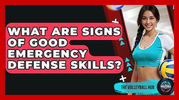 What Are Signs Of Good Emergency Defense Skills? - The Volleyball Hub