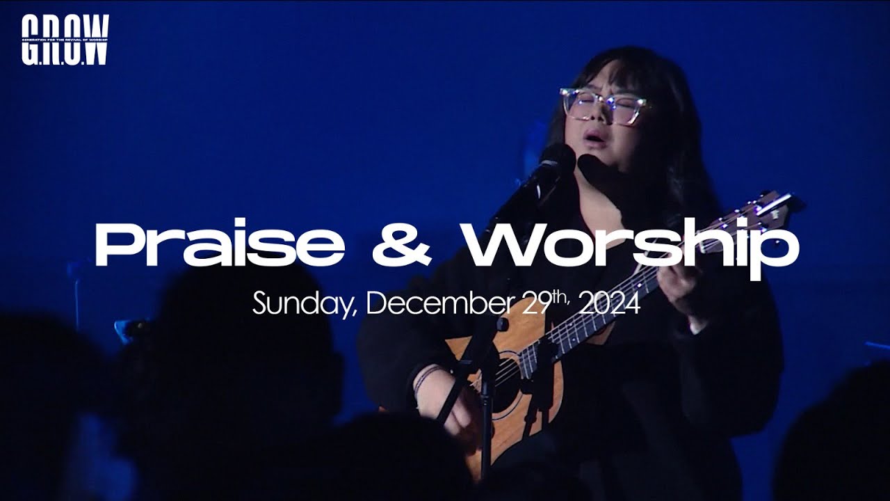 G.R.O.W Praise & Worship - 4.00 PM Service - December 29th, 2024 - YouTube