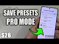 How to Create & Save Camera Presets in Pro Mode on Galaxy S26 📸