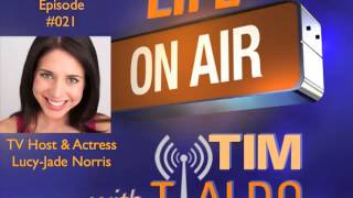 Life On Air with Tim Tialdo - Episode #021 - Lucy-Jade Norris