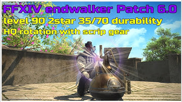 FFXIV endwalker Patch 6.0 level 90 2star 35/70 durability HQ rotation with scrip gear