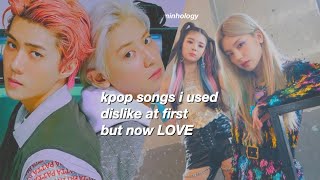 Kpop Songs I Used To Dislike But Now Love