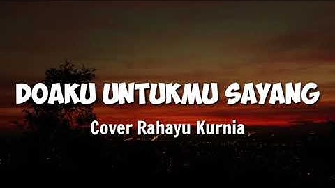 Tuhan tolong aku tolong jaga dia!!! Doaku Untukmu Sayang - Wali Cover Rahayu Kurnia ( Lirik )