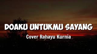 Tuhan tolong aku tolong jaga dia!!! Doaku Untukmu Sayang - Wali Cover Rahayu Kurnia 