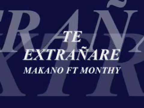 TE EXTRAÑARE - MAKANO FT MONTHY.wmv