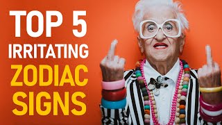 5 Irritating Zodiac Signs | Annoying Zodiac Signs