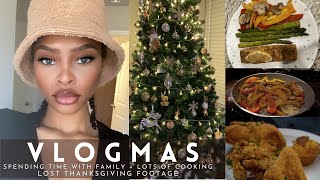 VLOGMAS | SPENDING TIME WITH FAMILY, LOST THANKSGIVING FOOTAGE, ALOT OF COOKING  .. ETC