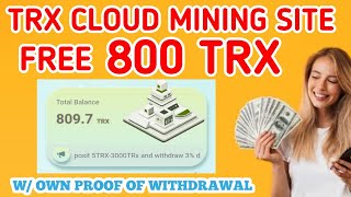 NEW TRX CLOUD MINING FREE 800 TRX | WITH PROOF OF WITHDRAWAL |  REVIEW