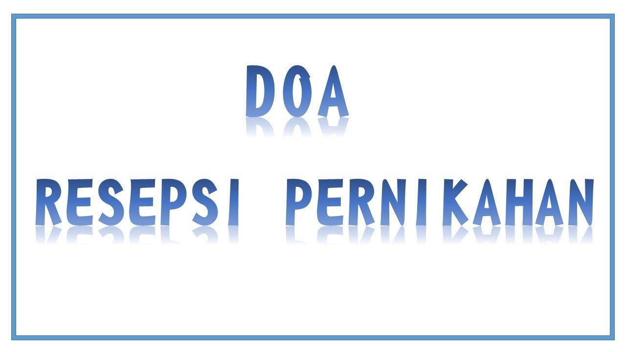 Teks Doa Resepsi Pernikahan - Posted on 6 may 2019 by alfitri1973.