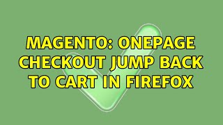 Magento: Onepage checkout jump back to cart in Firefox