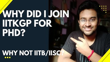 Why did I join IIT-Kgp for Ph.D? Why not IISc/IITB?