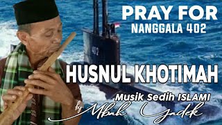 Mbah Yadek || Pray For NANGGALA 402 - Nada Sholawat Sedih HUSNUL KHOTIMAH