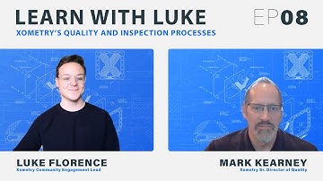 Learn With Luke EP08 | Mark Kearney | Xometry