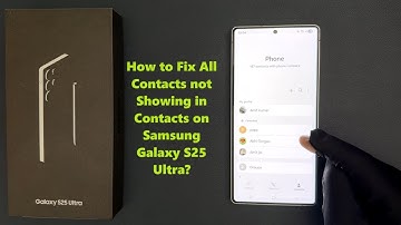 How to Fix All Contacts not Showing in Contacts on Samsung Galaxy S25 Ultra?