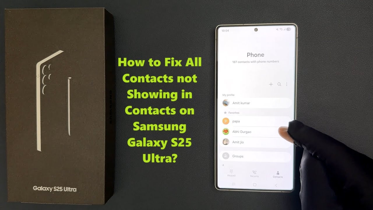How to Fix All Contacts not Showing in Contacts on Samsung Galaxy S25 ...