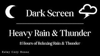 8 Hours of Heavy Rain Sounds and Light Thunder for Sleeping | Black Screen| Relaxation