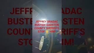 BuSTED!! JEFFREY BRADAC CAUGHT BY GADSTEN COUNTY SHERIFF'S!! 6-14-26