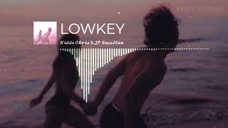 Lowkey || Kiddo Chris & JP Bacallan (Lyrics)
