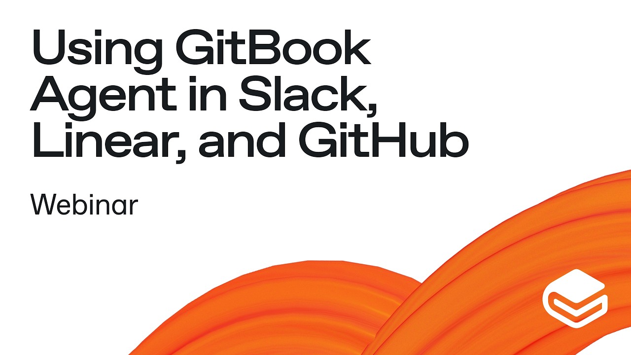 GitBook Webinar: Using GitBook Agent in Slack, Linear, and GitHub