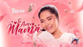 Te Amo Mamá (Lyric Video) - Yarita Lizeth Yanarico